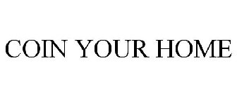 COIN YOUR HOME