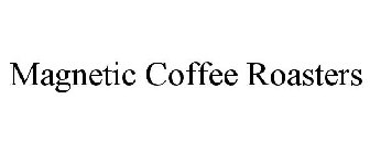 MAGNETIC COFFEE ROASTERS