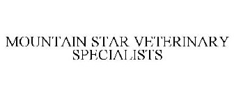 MOUNTAIN STAR VETERINARY SPECIALISTS
