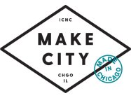 ICNC MAKE CITY CHGO IL MADE IN CHICAGO