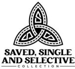 SSS SAVED, SINGLE AND SELECTIVE -COLLECTION-