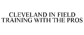 CLEVELAND IN FIELD TRAINING WITH THE PROS