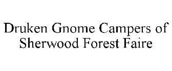 DRUKEN GNOME CAMPERS OF SHERWOOD FOREST FAIRE