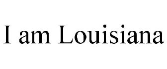 I AM LOUISIANA