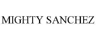 MIGHTY SANCHEZ