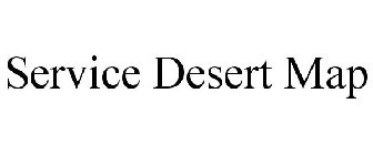 SERVICE DESERT MAP