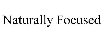 NATURALLY FOCUSED