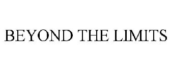 BEYOND THE LIMITS