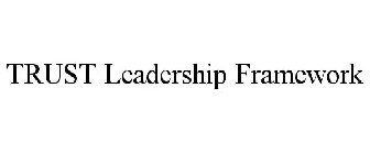 TRUST LEADERSHIP FRAMEWORK