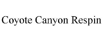 COYOTE CANYON RESPIN