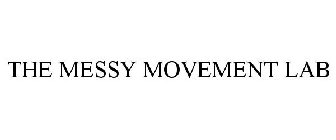 THE MESSY MOVEMENT LAB