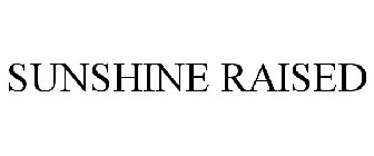 SUNSHINE RAISED