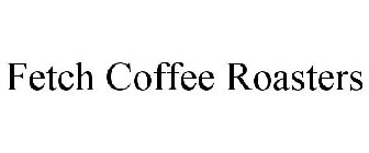 FETCH COFFEE ROASTERS