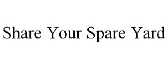 SHARE YOUR SPARE YARD