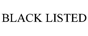 BLACK LISTED