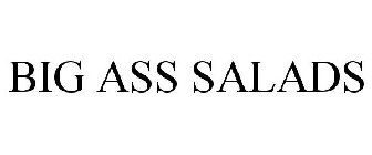 BIG ASS SALADS