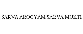 SARVA AROGYAM SARVA MUKTI