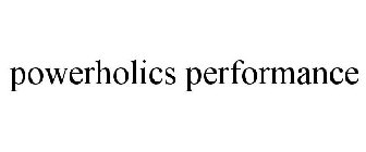 POWERHOLICS PERFORMANCE