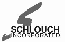 SCHLOUCH INCORPORATED