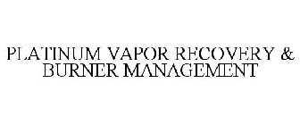 PLATINUM VAPOR RECOVERY & BURNER MANAGEMENT