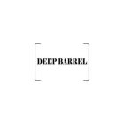 DEEP BARREL