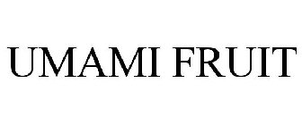 UMAMI FRUIT
