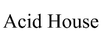 ACID HOUSE