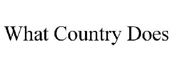 WHAT COUNTRY DOES