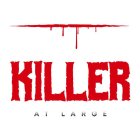 KILLER AT LARGE