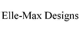 ELLE-MAX DESIGNS