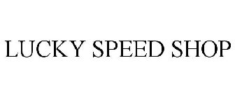 LUCKY SPEED SHOP