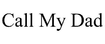 CALL MY DAD