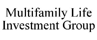 MULTIFAMILY LIFE INVESTMENT GROUP