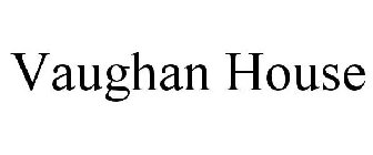 VAUGHAN HOUSE