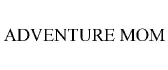 ADVENTURE MOM