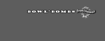 BOWL BOMBS FROM HAWAII