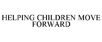 HELPING CHILDREN MOVE FORWARD