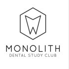 MONOLITH DENTAL STUDY CLUB
