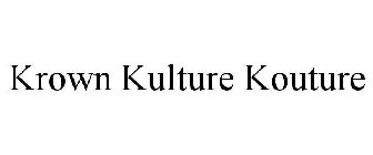 KROWN KULTURE KOUTURE