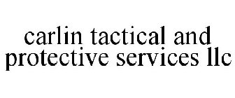 CARLIN TACTICAL AND PROTECTIVE SERVICES LLC