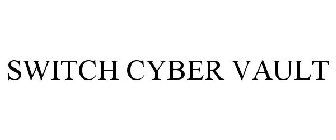 SWITCH CYBER VAULT