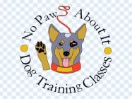 NO PAWS ABOUT IT DOG TRAINING CLASSES