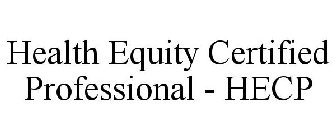 HEALTH EQUITY CERTIFIED PROFESSIONAL - HECP