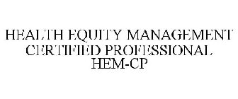 HEALTH EQUITY MANAGEMENT CERTIFIED PROFESSIONAL HEM-CP