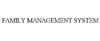 FAMILY MANAGEMENT SYSTEM