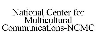 NATIONAL CENTER FOR MULTICULTURAL COMMUNICATIONS-NCMC