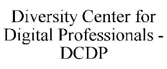 DIVERSITY CENTER FOR DIGITAL PROFESSIONALS - DCDP