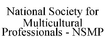 NATIONAL SOCIETY FOR MULTICULTURAL PROFESSIONALS - NSMP