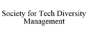 SOCIETY FOR TECH DIVERSITY MANAGEMENT