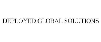 DEPLOYED GLOBAL SOLUTIONS